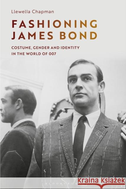 Fashioning James Bond: Costume, Gender and Identity in the World of 007 Chapman, Llewella 9781350145481 Bloomsbury Academic - książka