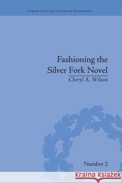 Fashioning the Silver Fork Novel Cheryl A Wilson   9781138664548 Taylor and Francis - książka