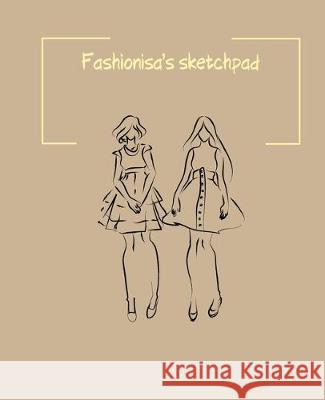 Fashionisa's sketchpad: Fashion Sketchpad: 200 Figure Templates for Designing Looks (Sketchpads) YAS! Jade Berresford 9781712269541 Independently Published - książka