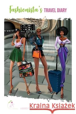 Fashionista's Travel Diary: A Guided Travel Diary for Travel Planning & Reflections Kinyatta Gray 9780578970868 Flightsinstilettos, LLC - książka