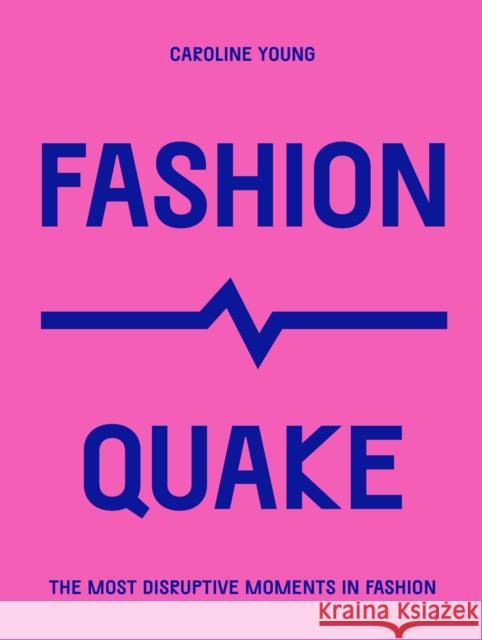 FashionQuake: The Most Disruptive Moments in Fashion Caroline Young 9780711267442 Quarto Publishing PLC - książka