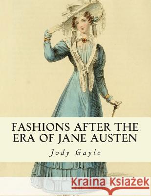 Fashions After the Era of Jane Austen: Ackermann's Repository of Arts Jody Gayle 9780988400139 Publications of the Past - książka