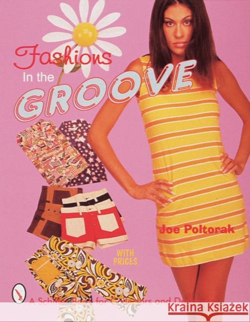 Fashions in the Groove: '60s & '70s Poltorak, Joe 9780764306204 Schiffer Publishing - książka
