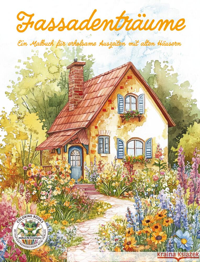 Fassadenträume - Ein Malbuch für erholsame Auszeiten mit alten Häusern Holland, Nanja 9783990513071 Papierfresserchens MTM-Verlag - książka