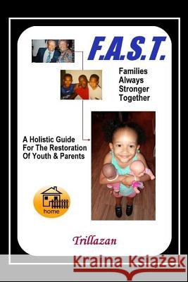 F.A.S.T. - Families Always Stronger Together: A Holistic Guide For The Restoration Of Youth And Parents Petro Jr, Michael T. 9780965041171 Petro Publications - książka