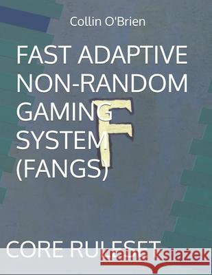 Fast Adaptive Non-Random Gaming System (Fangs): Core Ruleset Collin O'Brien 9798761478114 Independently Published - książka