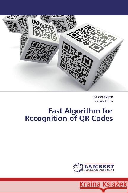 Fast Algorithm for Recognition of QR Codes Gupta, Sakshi; Dutta, Kanika 9783330033405 LAP Lambert Academic Publishing - książka