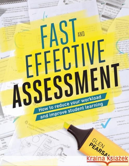 Fast and Effective Assessment: How to Reduce Your Workload and Improve Student Learning Glen Pearsall 9781416625339 ASCD - książka
