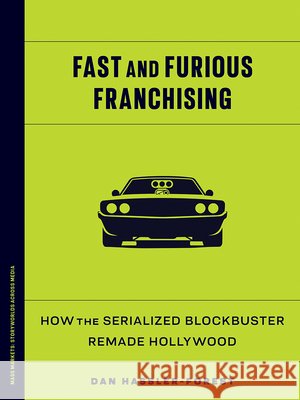 Fast and Furious Franchising: How the Serialized Blockbuster Remade Hollywood Dan Hassler-Forest 9781517921088 University of Minnesota Press - książka