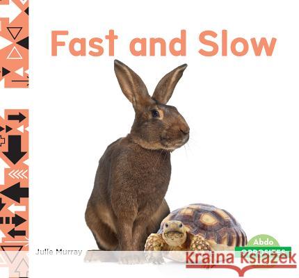 Fast and Slow Julie Murray 9781532181788 Abdo Kids Junior - książka