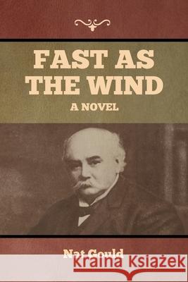 Fast as the Wind Nat Gould 9781636374673 Bibliotech Press - książka