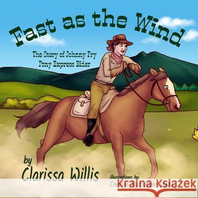 Fast as the Wind: The Story of Johnny Fry, Pony Express Rider Clarissa Willis 9781959548034 Solander Press - książka