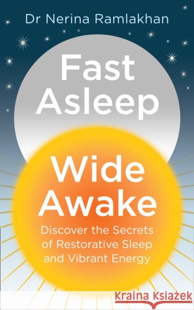 Fast Asleep, Wide Awake: Discover the Secrets of Restorative Sleep and Vibrant Energy Ramlakhan, Nerina 9780008179861 Thorsons - książka