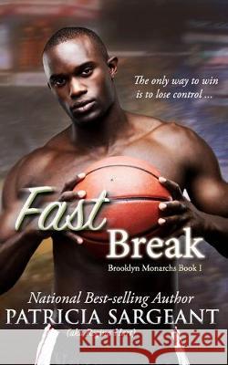 Fast Break: Brooklyn Monarchs, Book I Patricia Sargeant 9780998536675 Patricia Sargeant-Matthews - książka