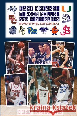 Fast Breaks, Finger Rolls, and Fisticuffs: Memories of Big East Basketball Mark Hostutler 9780692669136 Service of Change - książka