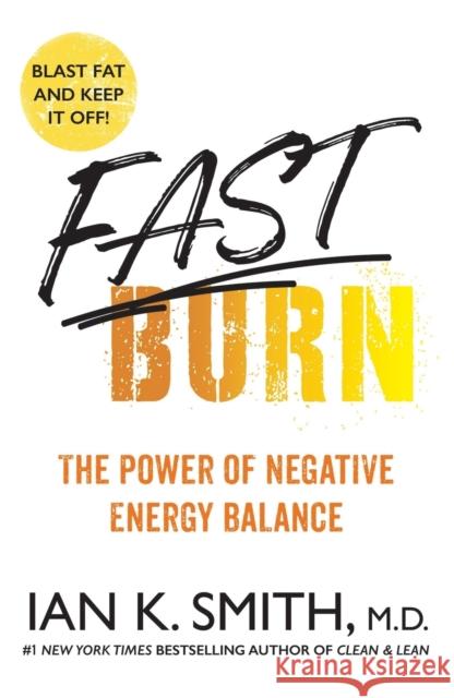 Fast Burn!: The Power of Negative Energy Balance Ian K. Smith 9781250858610 St Martin's Press - książka