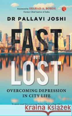 Fast But Lost: Overcoming Depression in City Life Pallavi Joshi 9789355205353 Rupa Publications India - książka