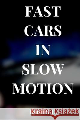 Fast Cars in Slow Motion S.E. Lynn S.E. 9798432634566 Independently published - książka