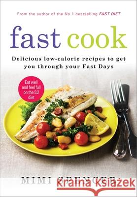 Fast Cook: Easy New Recipes to Get You Through Your Fast Days Mimi Spencer 9781780722177 SHORT BOOKS - książka