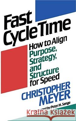 Fast Cycle Time: How to Align Purpose, Strategy, and Structure for Speed Meyer, Christopher 9781416576242 Free Press - książka