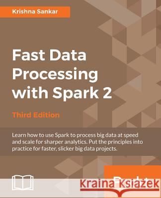 Fast Data Processing with Spark 2 Krishna Sankar 9781785889271 Packt Publishing - książka
