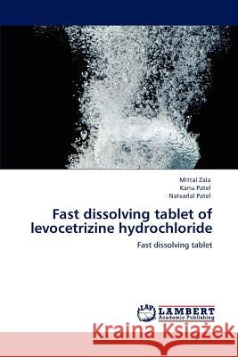 Fast dissolving tablet of levocetrizine hydrochloride Mittal Zala, Kanu Patel, Natvarlal Patel 9783659159008 LAP Lambert Academic Publishing - książka