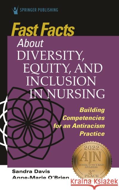 Fast Facts about Diversity, Equity, and Inclusion in Nursing: Building Competencies for an Antiracism Practice Davis, Sandra 9780826177254 Springer Publishing Co Inc - książka