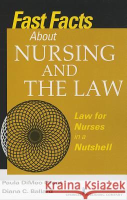 Fast Facts about Nursing and the Law: Law for Nurses in a Nutshell Paula Dimeo Grant Diana Ballard 9780826110459 Springer Publishing Company - książka