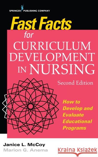 Fast Facts for Curriculum Development in Nursing: How to Develop & Evaluate Educational Programs McCoy, Jan L. 9780826170064 Springer Publishing Company - książka