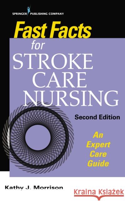 Fast Facts for Stroke Care Nursing: An Expert Care Guide  9780826158260 Springer Publishing Co Inc - książka