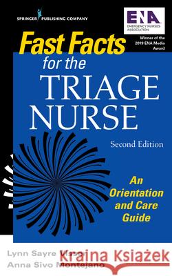 Fast Facts for the Triage Nurse, Second Edition: An Orientation and Care Guide Lynn Sayre Visser Anna Sivo Montejano 9780826148292 Springer Publishing Company - książka