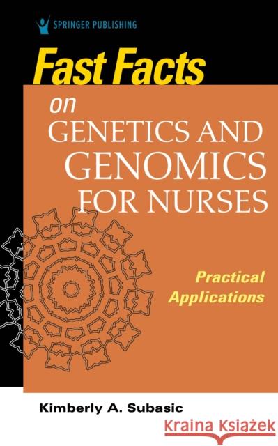 Fast Facts on Genetics and Genomics for Nurses: Practical Applications  9780826175724 Springer Publishing Co Inc - książka