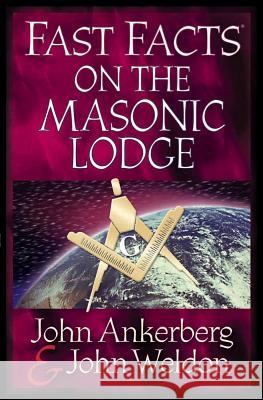 Fast Facts on the Masonic Lodge John Ankerberg, John Weldon 9780736913430 Harvest House Publishers,U.S. - książka