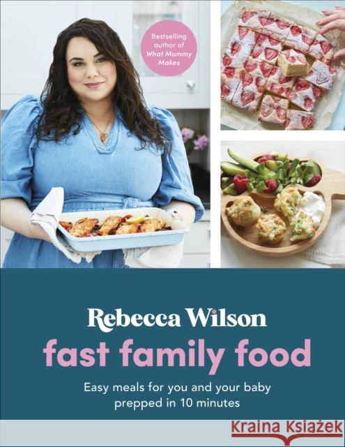 Fast Family Food: Easy Meals for You and Your Baby Prepped in 10 Minutes Rebecca Wilson 9780241534700 Dorling Kindersley Ltd - książka