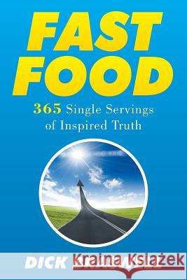 Fast Food: 365 Single Servings of Inspired Truth Dick Braswell 9781503599512 Xlibris Corporation - książka