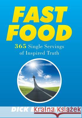 Fast Food: 365 Single Servings of Inspired Truth Dick Braswell 9781503599529 Xlibris Corporation - książka