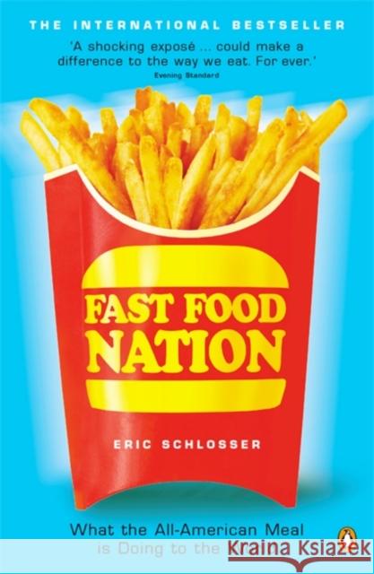 Fast Food Nation: What The All-American Meal is Doing to the World Eric Schlosser 9780141006871 Penguin Books Ltd - książka