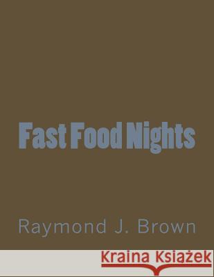 Fast Food Nights Raymond J. Brown 9781497581173 Createspace - książka