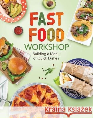 Fast Food Workshop: Building a Menu of Quick Dishes: Building a Menu of Quick Dishes Megan Borgert-Spaniol 9781098291402 ABDO & Daughters - książka