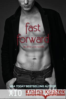 Fast Forward: an Alt Er Love novella Axelrod, Xio 9780998931623 Xio Axelrod LLC - książka