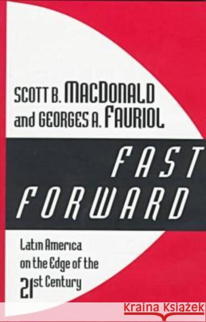 Fast Forward: Latin America on the Edge of the 21st Century MacDonald, Scott B. 9781560002079 Transaction Publishers - książka