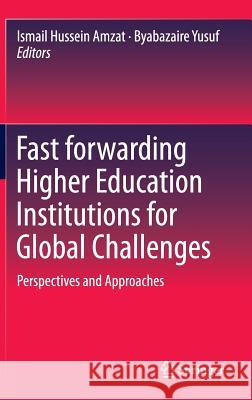 Fast Forwarding Higher Education Institutions for Global Challenges: Perspectives and Approaches Amzat, Ismail Hussein 9789812876027 Springer - książka