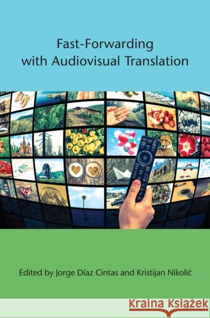 Fast-Forwarding with Audiovisual Translation Jorge Diaz Cintas Kristijan Nikolic 9781783099368 Multilingual Matters Limited - książka