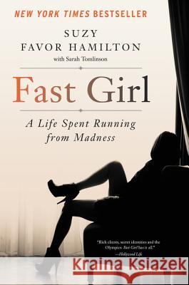 Fast Girl: A Life Spent Running from Madness Suzy Favor Hamilton 9780062346209 Dey Street Books - książka