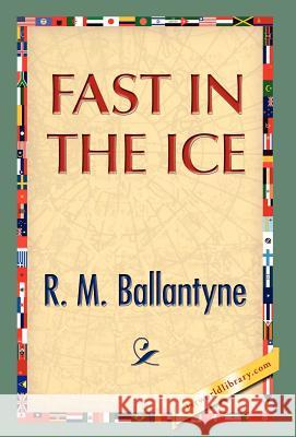 Fast in the Ice R. M. Ballantyne 9781421889740 1st World Library - książka