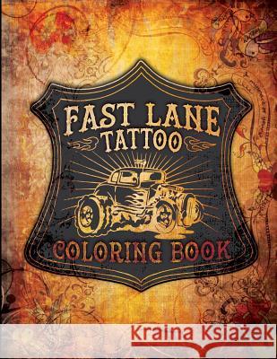 Fast Lane Tattoo Coloring Book Patsy Grieco Jesse Wichmann Emma Heartquist 9781518658761 Createspace - książka