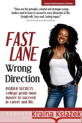 Fast Lane, Wrong Direction: Young Professional Edition: Insider Secrets College Grads Must Master to Succeed Renessa Boley Layne 9780983335566 Designer Life Unlimited LLC - książka