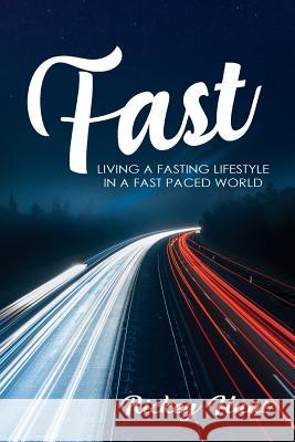 Fast: Living a Fasted Lifestyle in a Fast Paced World Rickey Hunt 9780692959053 Rickey Hunt - książka