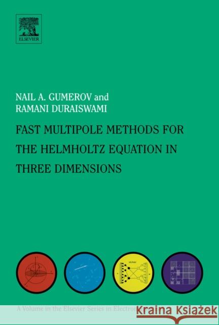 Fast Multipole Methods for the Helmholtz Equation in Three Dimensions Nail Gumerov Ramani Duraiswami 9780080443713 Elsevier Science & Technology - książka