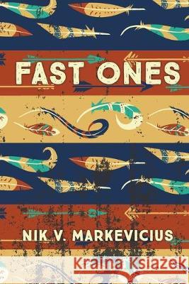 Fast Ones: A Collection of Weird Fiction Nik V. Markevicius 9781522730774 Createspace Independent Publishing Platform - książka